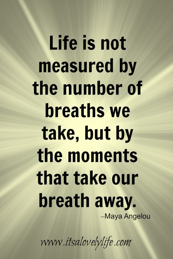 life-is-not-measured-by-the-number-of-breaths-we-take